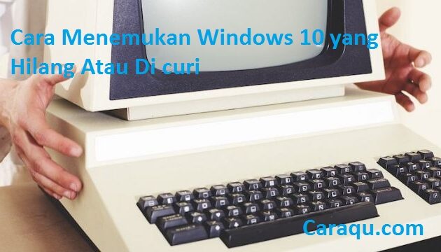 melacak laptop windows 10 yang dicuri