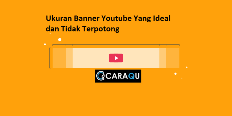 √ Ini Dia, Ukuran Banner Youtube Yang Ideal Dan Tidak Terpotong - Caraqu