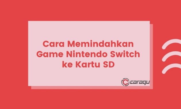 Cara Memindahkan Game Nintendo Switch ke Kartu SD