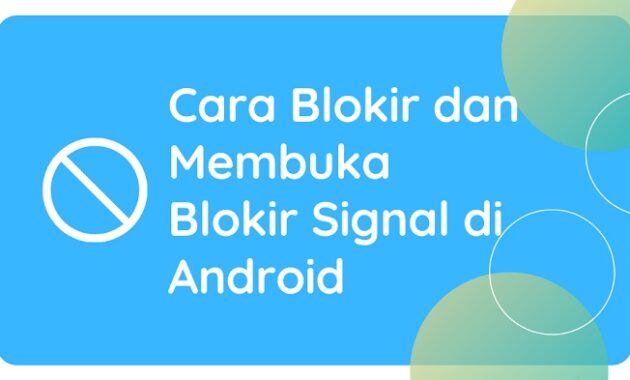 Cara Blokir dan Membuka Blokir Signal di Android