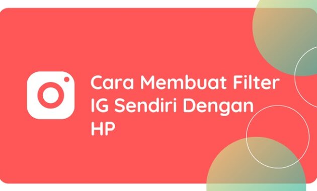 Cara Membuat Filter IG Sendiri Dengan HP