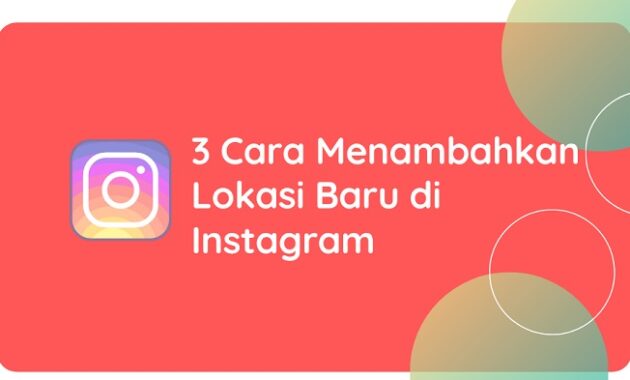 Cara Menambahkan Lokasi Baru di Instagram