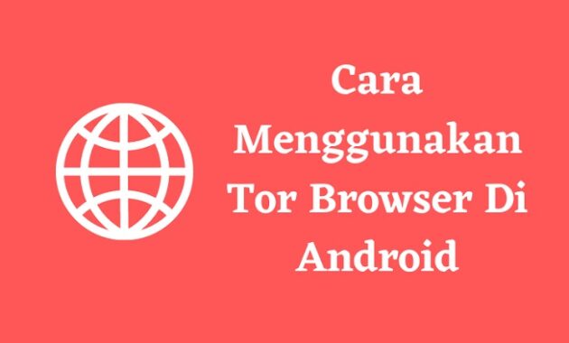 Cara Menggunakan Tor Browser Di Android