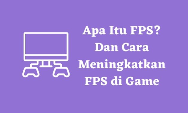 Cara Meningkatkan FPS di Game