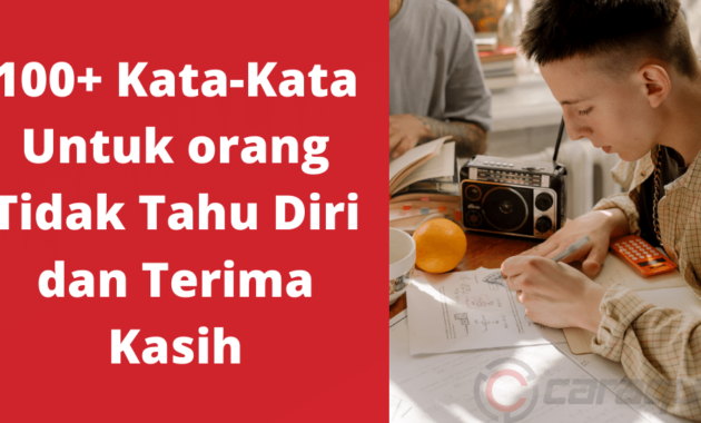 100+ Kata-Kata Untuk orang Tidak Tahu Diri dan Terima Kasih