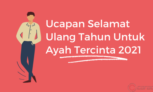 Ucapan Selamat Ulang Tahun Untuk Ayah Tercinta 2021