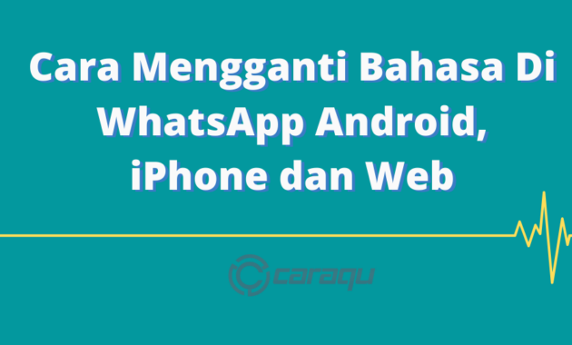 Cara Mengganti Bahasa Di WhatsApp Android, iPhone dan Web