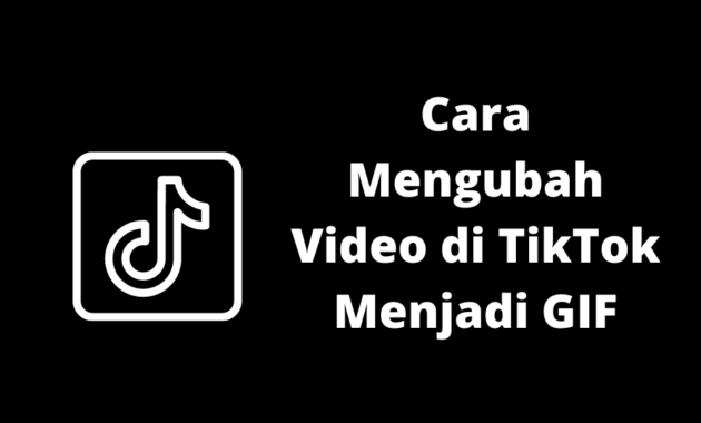 Cara Mengubah Video di TikTok Menjadi GIF