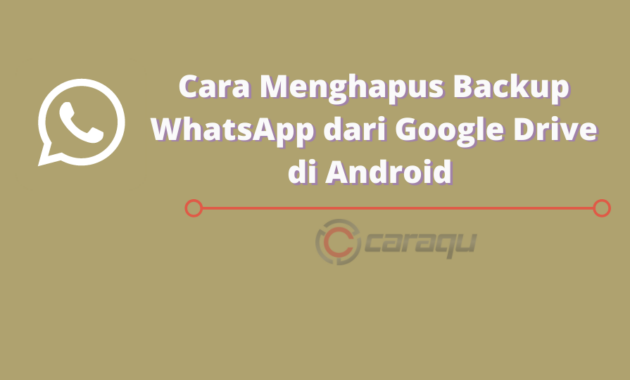 Cara Menghapus Backup WhatsApp dari Google Drive di Android