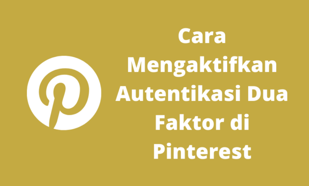 Cara Mengaktifkan Autentikasi Dua Faktor di Pinterest