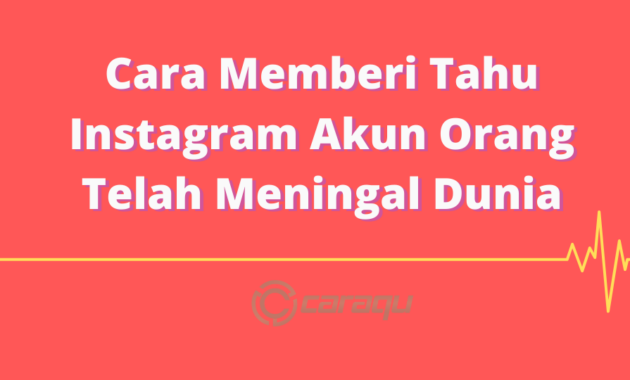 Cara Memberi Tahu Instagram Akun Orang Telah Meningal Dunia