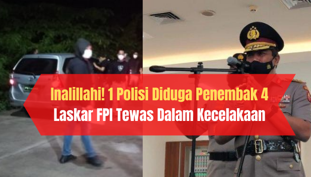 Inalillahi! Polisi Diduga Penembak 4 Laskar FPI Tewas Dalam Kecelakaan, Ini Kronologinya