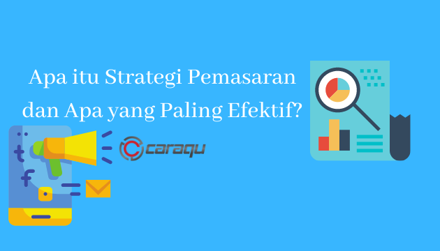 Apa itu Strategi Pemasaran dan Apa yang Paling Efektif?