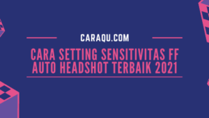 Cara Setting Sensitivitas FF Auto Headshot Terbaik 2021