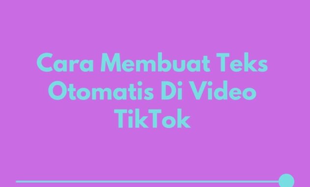 Cara Membuat Teks Otomatis Di Video TikTok