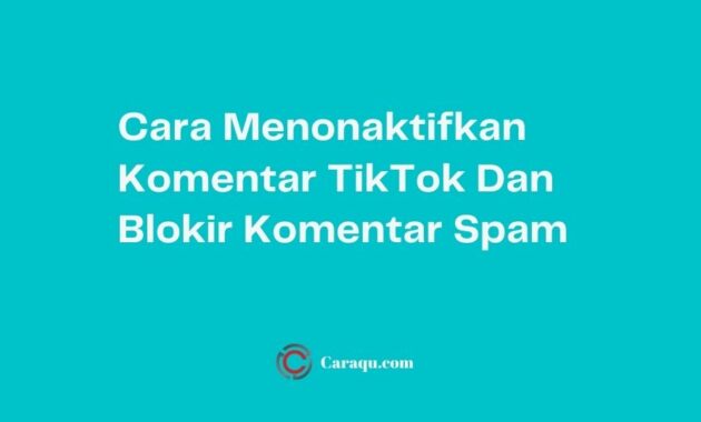 Cara Menonaktifkan Komentar TikTok Dan Blokir Komentar Spam