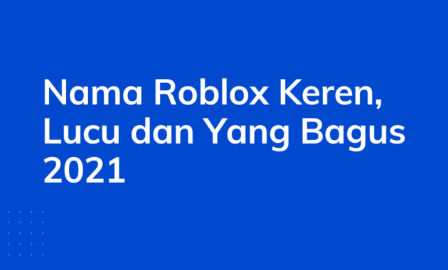 Nama Roblox Keren, Lucu dan Yang Bagus 2021