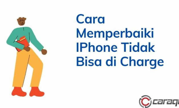 Cara Memperbaiki IPhone Tidak Bisa di Charge