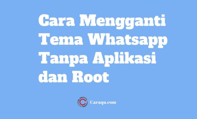 Cara Mengganti Tema Whatsapp Tanpa Aplikasi dan Root