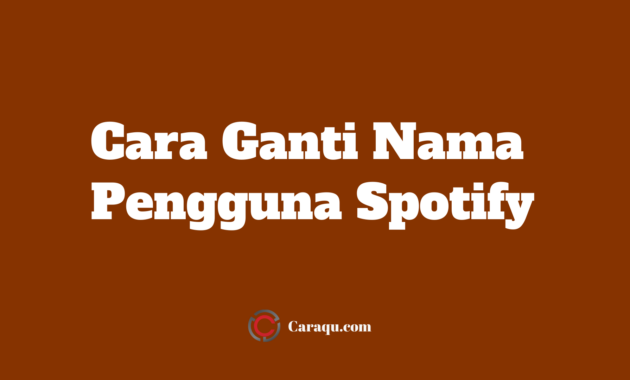 Cara Ganti Nama Pengguna Spotify