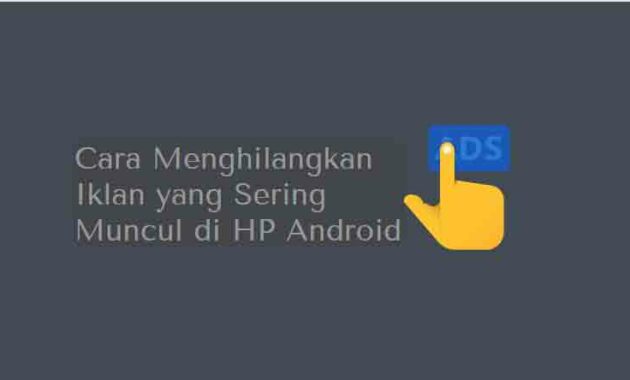 Cara Menghapus Iklan Invasif dan Spam di Android