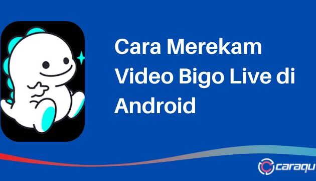 Cara Merekam Video Bigo Live di Android