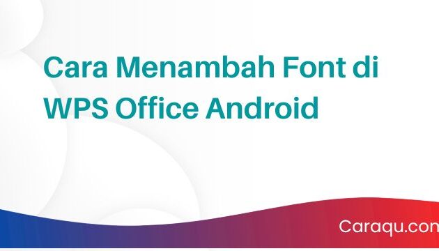 Cara Menambah Font di WPS Office Android