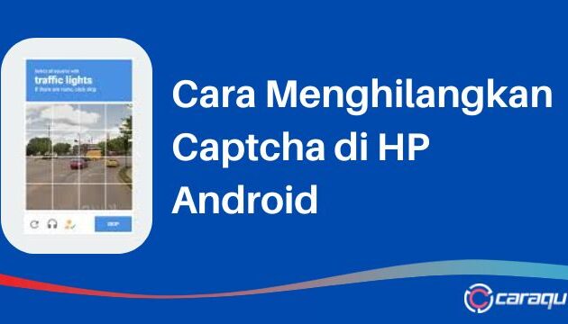 Cara Menghilangkan Captcha di HP Android