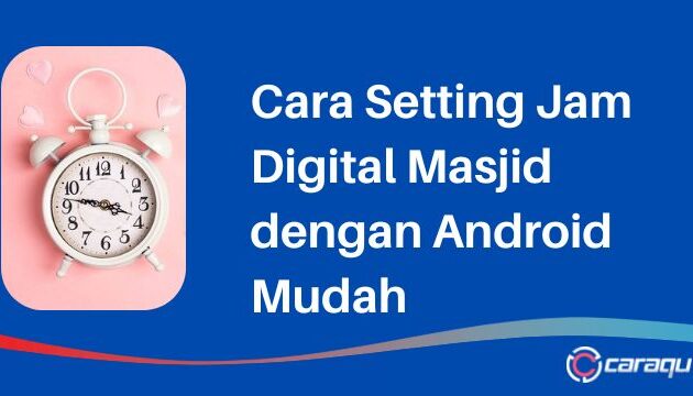 Cara Setting Jam Digital Masjid dengan Android