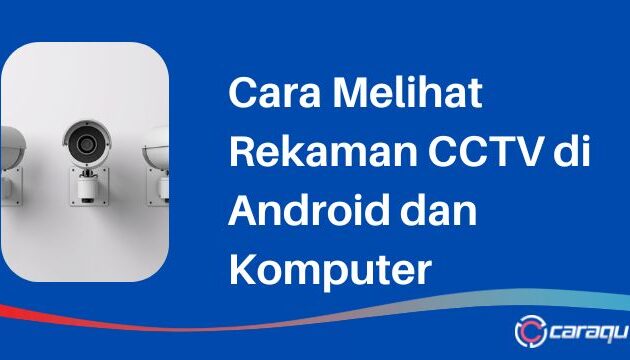 Cara Melihat Rekaman CCTV di Android