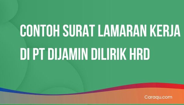 Contoh Surat Lamaran Kerja di PT Dijamin Dilirik HRD