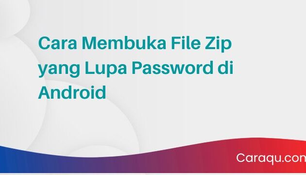 Cara Membuka File Zip yang Lupa Password di Android