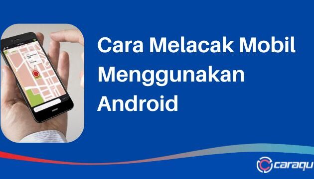 Cara Melacak Mobil Menggunakan Android