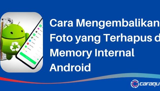 Cara Mengembalikan Foto yang Terhapus di Memory Internal Android