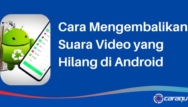 Cara Mengembalikan Suara Video yang Hilang di Android