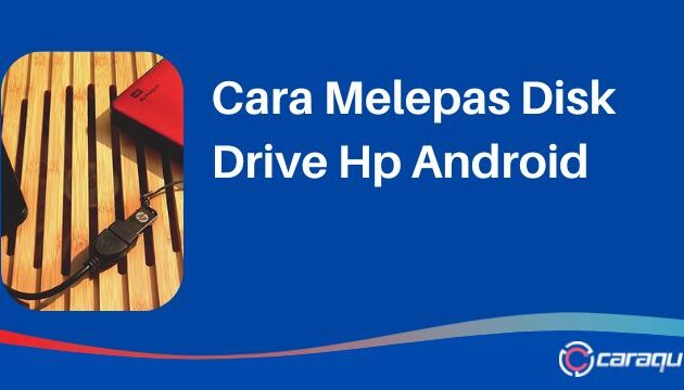 Cara Melepas Disk Drive Hp Android