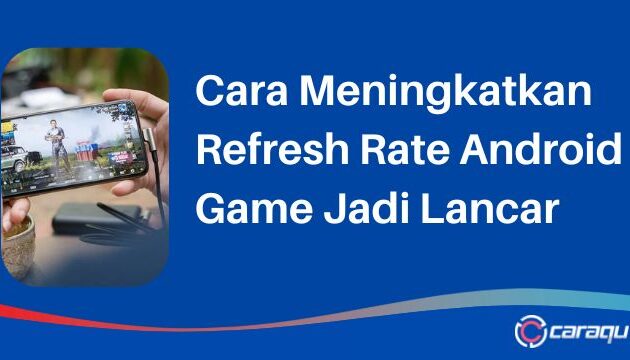 Cara Meningkatkan Refresh Rate Android Game