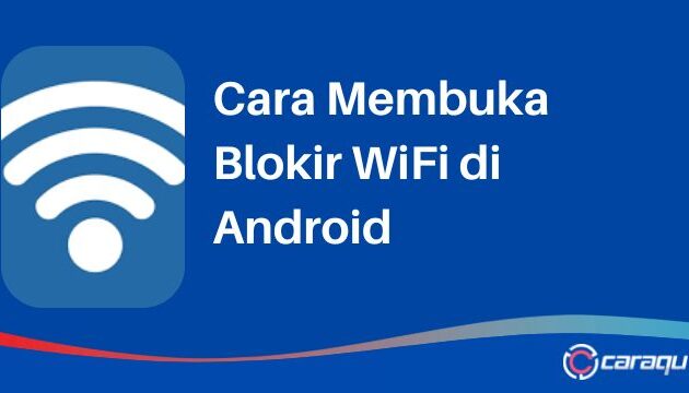 Cara Membuka Blokir WiFi di Android