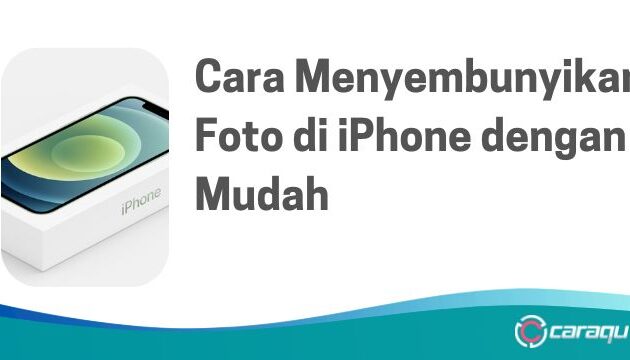 Cara Menyembunyikan Foto di iPhone dengan Mudah