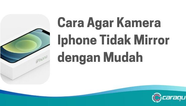 cara agar kamera iPhone tidak mirror