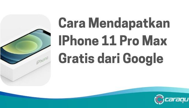 Cara Mendapatkan IPhone 11 Pro Max Gratis dari Google