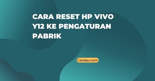 Cara Reset HP Vivo Y12 ke Pengaturan Pabrik