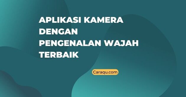 Aplikasi Kamera dengan Pengenalan Wajah