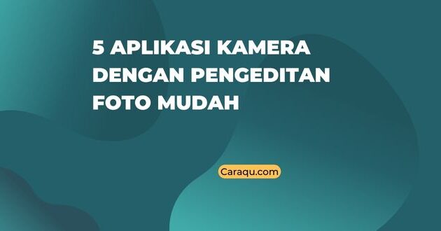 Aplikasi Kamera dengan Pengeditan Foto Mudah