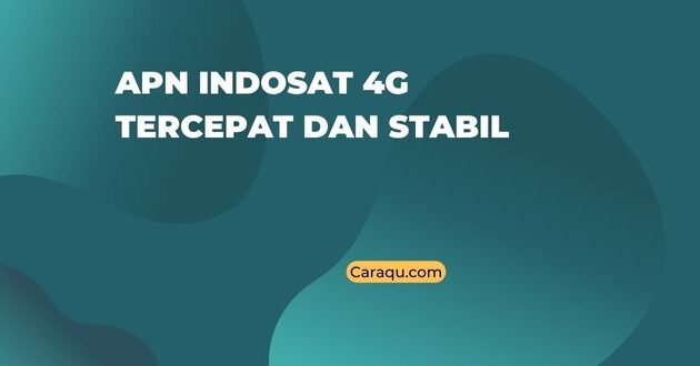 APN Indosat 4G Tercepat dan Stabil