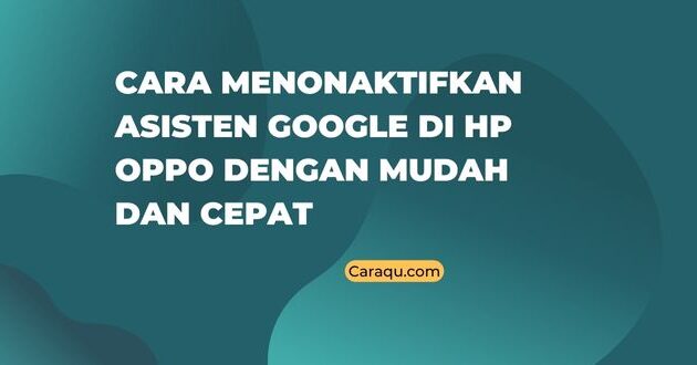 Cara Menonaktifkan Asisten Google di HP Oppo