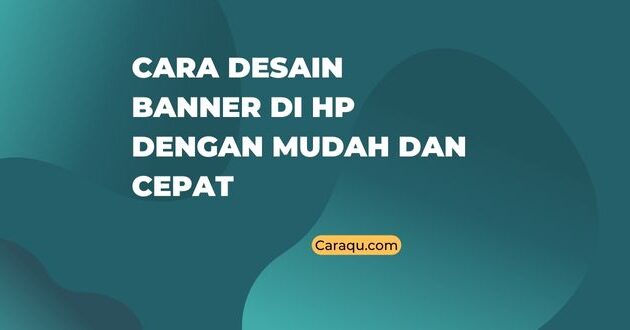 Cara Desain Banner di HP dengan Mudah dan Cepat