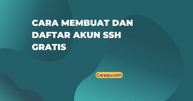 Cara Membuat dan Daftar Akun SSH Gratis