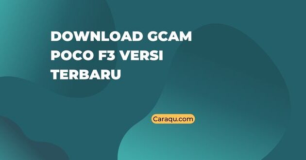 Download GCam Poco F3 Versi Terbaru