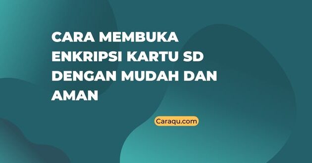 Cara Membuka Enkripsi Kartu SD